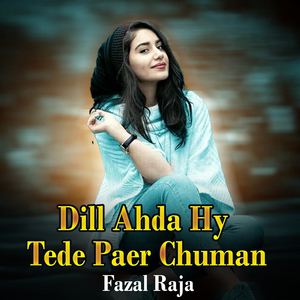 Dill Ahda Hy Tede Paer Chuman