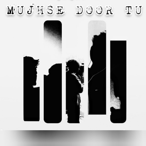 Mujhse Door Tu