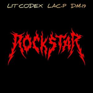 ROCKSTAR (Lit Codex & Lac P & Dm-19)