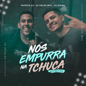 Nos Empurra na Tchuca (Eletro Funk)