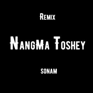 Nangma Toshey (Remix)