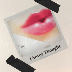 I Never Thought