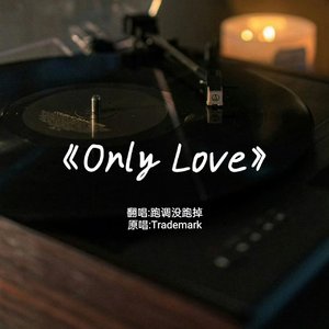 Only Love
