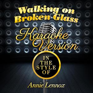 Walking on Broken Glass (In the Style of Annie Lennox) [Karaoke Version]