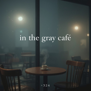 In the gray cafe