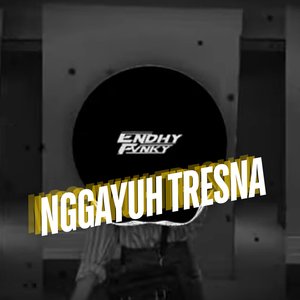 Nggayuh Tresna (Endhy Fvnky Remix)