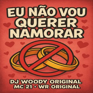 Eu Não Vou Querer Namorar