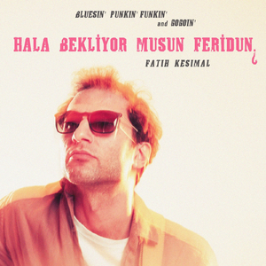 Hala Bekliyor Musun Feridun?