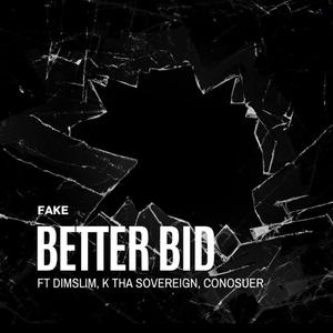 BETTER BID (feat. dimslim, K Tha Sovereign & Conosuer)