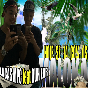 Hoje Se Ta Com os Maloka