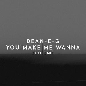 You Make Me Wanna