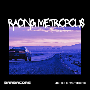 Racing Metropolis (feat. John Eastmond)