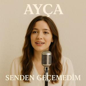 Ayça - Senden geçemedim