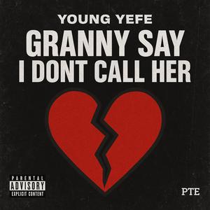 Granny Say I Don’t Call Her