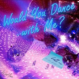 Would You Dance with Me?