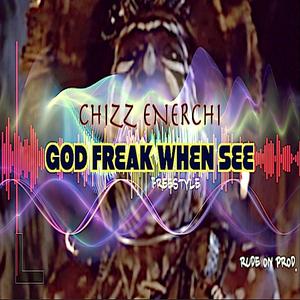 GOD FREAK WHEN SEE (FreeStyle)