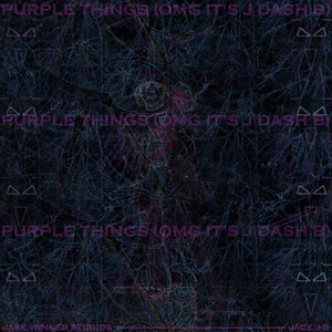 Purple Things (OMG It's J Dash B)