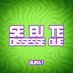 Se eu te Dissesse Que