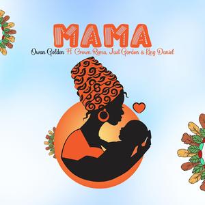 Mama (feat. Crown Rema, Just Gordon & King Daniel)