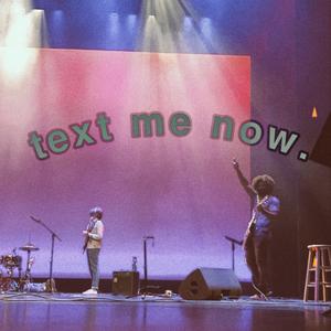 text me now.