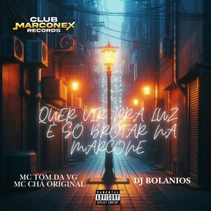 QUER VIR PRA LUZ É SÓ BROTAR NA MARCONE