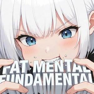FAT MENTAL FUNDAMENTAL