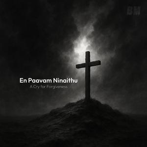 En Paavam Ninainthu (A Cry for Forgiveness)