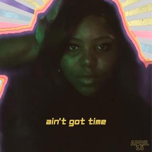 ain't got time