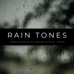Rain Tones: A Rainy Evening By The Fireplace To Relax - 2 Hours