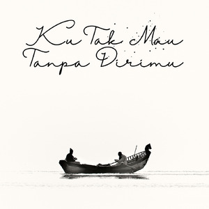 Ku Tak Mau Tanpa Dirimu