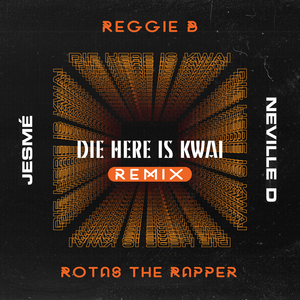 Die Here is Kwai (Remix)