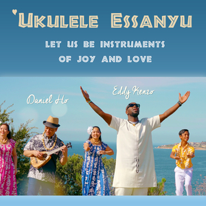 Ukulele Essanyu (Let Us Be Instruments of Joy & Love)