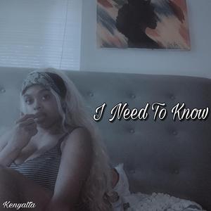 I Need To Know