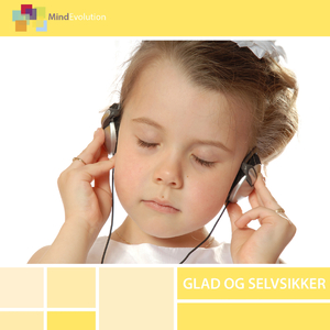 Glad & Selvsikker (En fantasirejse til selvværd og selvtillid for børn fra 8 år)