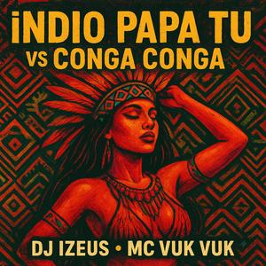 Índio Papa Tu vs. Conga Conga