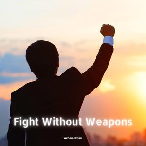 Fight Without Weapons