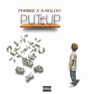 Put Up (feat. JusGloo)