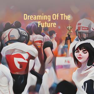Dreaming of the Future