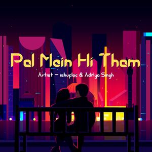 Pal Mein Hi Tham (Lofi Flip)