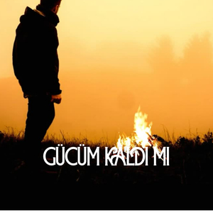 Gücüm Kaldı Mı