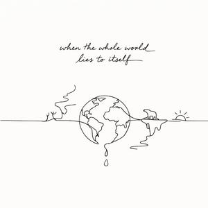 When The Whole World Lies To Itself