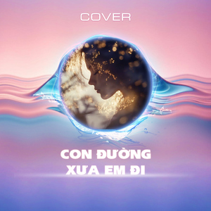 Con Đường Xưa Em Đi (Cover)