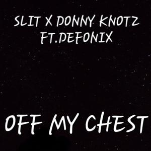 Off My Chest (feat. Defonix)