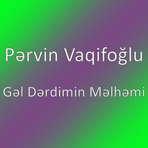 Gəl Dərdimin Məlhəmi