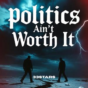 Politics ain't worth it