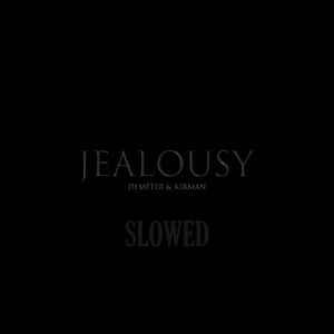 Jealousy (SLOWED)