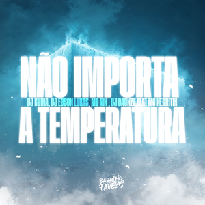 Não Importa a Temperatura