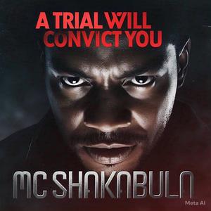 A TRIAL WILL CONVICT YOU live