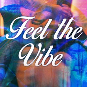 FEEL THE VIBES