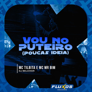 Vou no Puteiro (Poucas ideia)